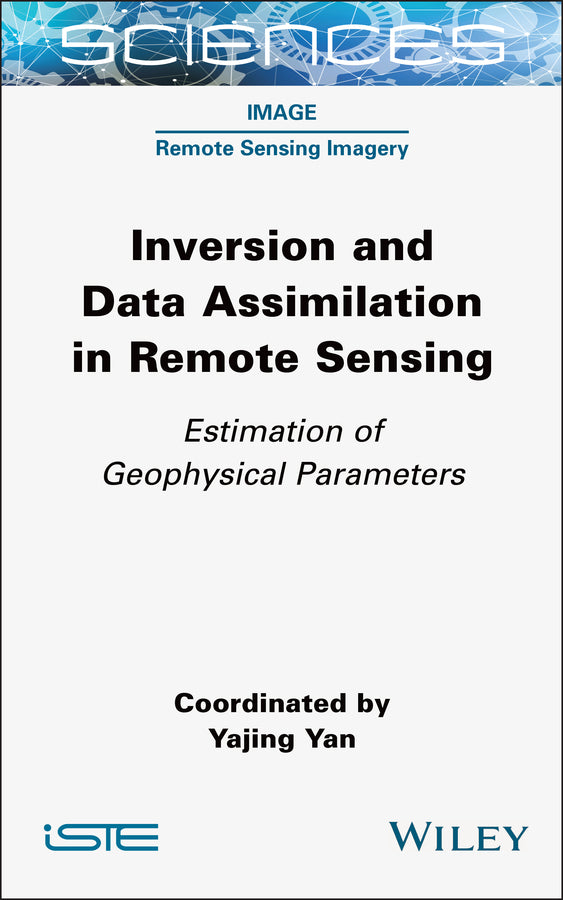 Inversion and Data Assimilation in Remote Sensing; Estimation of Geophysical Parameters (Hardback) 9781789451429