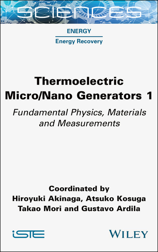 Thermoelectric Micro / Nano Generators, Volume 1; Fundamental Physics, Materials and Measurements (Hardback) 9781789451443