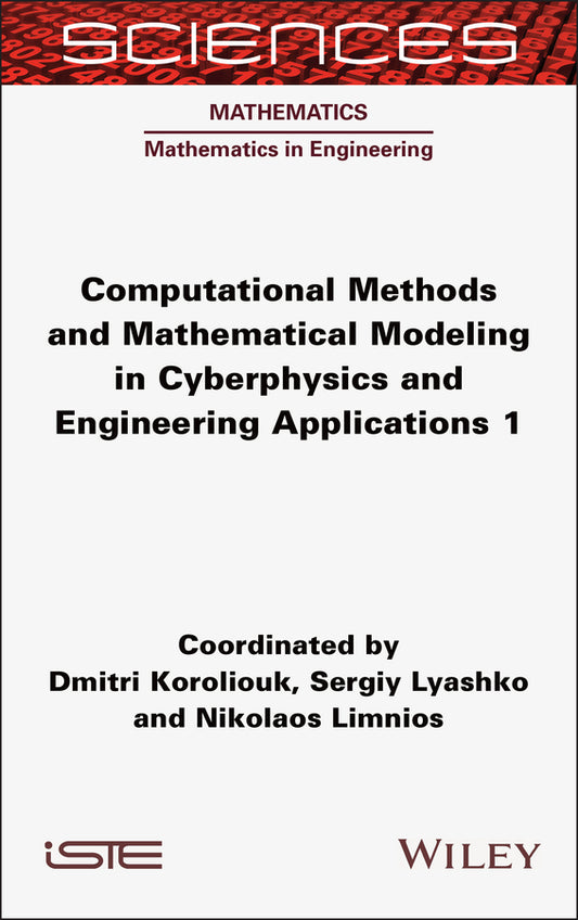 Computational Methods and Mathematical Modeling in Cyberphysics and Engineering Applications 1 (Hardback) 9781789451641