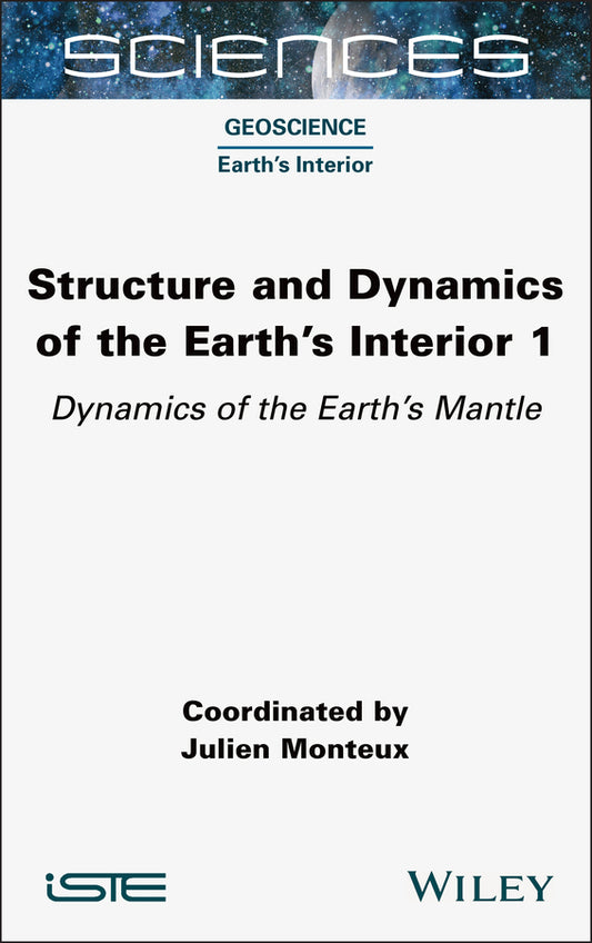 Structure and Dynamics of the Earth's Interior 1; Dynamics of the Earth's Mantle (Hardback) 9781789451726