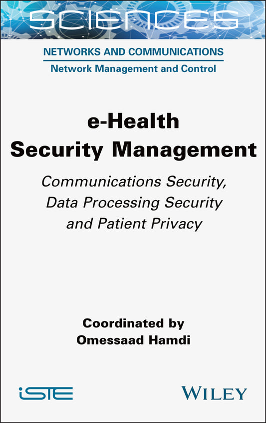 e-Health Security Management; Communications Security, Data Processing Security and Patient Privacy (Hardback) 9781789451795