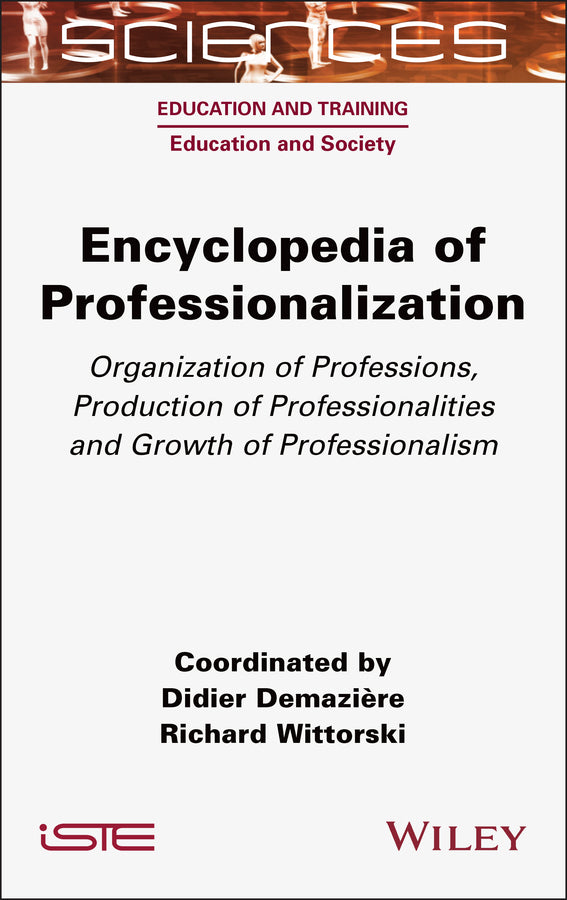Encyclopedia of Professionalization; Organization of Professions, Production of Professionalities and Growth of Professionalism (Hardback) 9781789451832