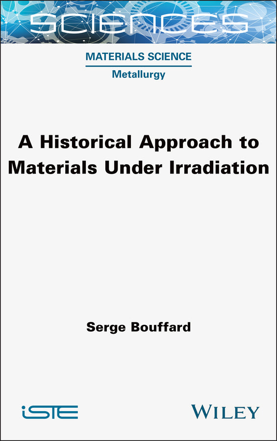 A Historical Approach to Materials Under Irradiation (Hardback) 9781789452211