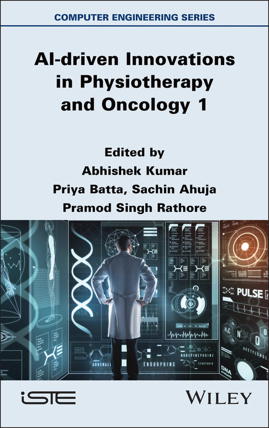 AI-driven Innovations in Physiotherapy and Oncology, Volume 1 (Hardback) 9781836690474