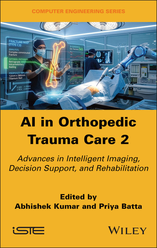 AI in Orthopedic Trauma Care 2; Advances in Intelligent Imaging, Decision Support, and Rehabilitation (Hardback) 9781836691389