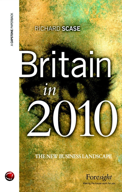 Britain in 2010; The New Business Landscape (Paperback / softback) 9781841121000