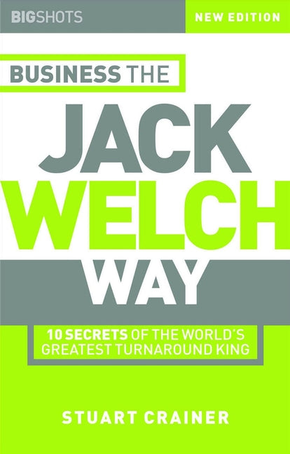 Business the Jack Welch Way; 10 Secrets of the World's Greatest Turnaround King (Paperback / softback) 9781841121512