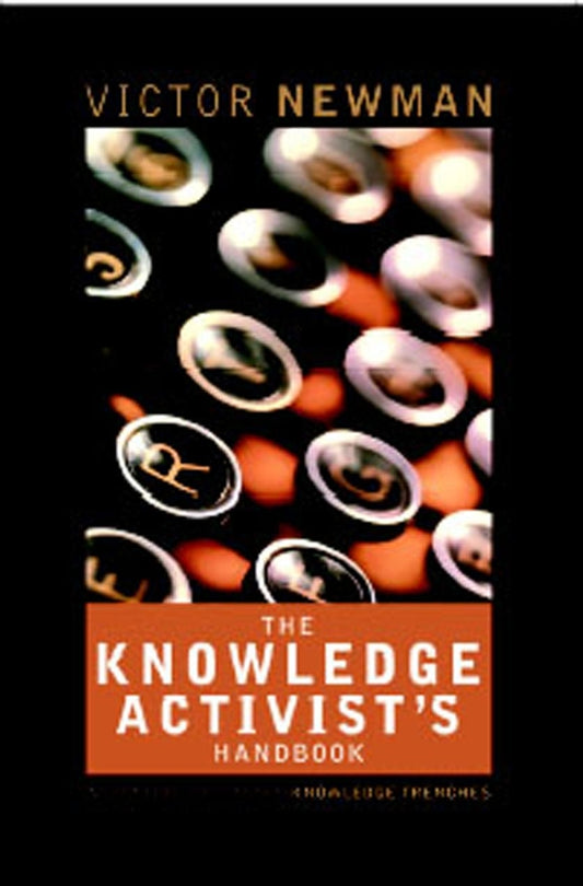 The Knowledge Activist's Handbook; Adventures from the Knowledge Trenches (Paperback / softback) 9781841123202