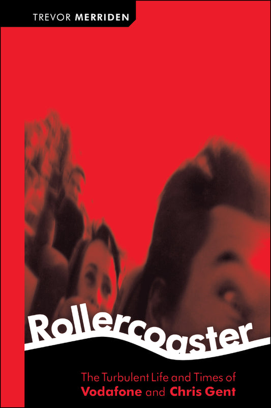 Rollercoaster; The Turbulent Life and Times of Vodafone and Chris Gent (Hardback) 9781841124315