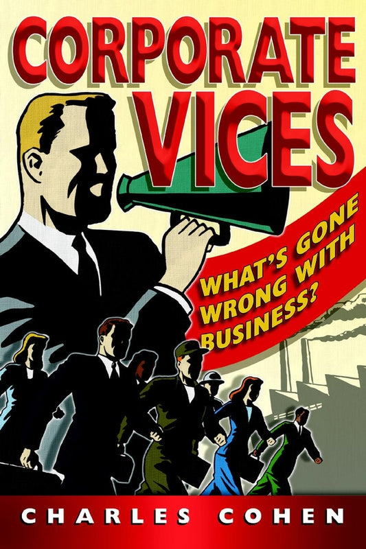 Corporate Vices; What's gone wrong with business? (Paperback / softback) 9781841124353