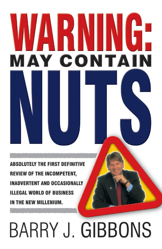 Warning!; May Contain Nuts! absolutely the first definitive review of the incompetent, inadvertent and occasionally illegal world of business in the new Millenium. (Paperback / softback) 9781841124629