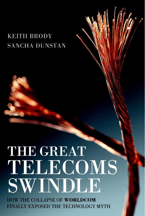 The Great Telecoms Swindle; How the collapse of WorldCom finally exposed the technology myth (Paperback / softback) 9781841124674