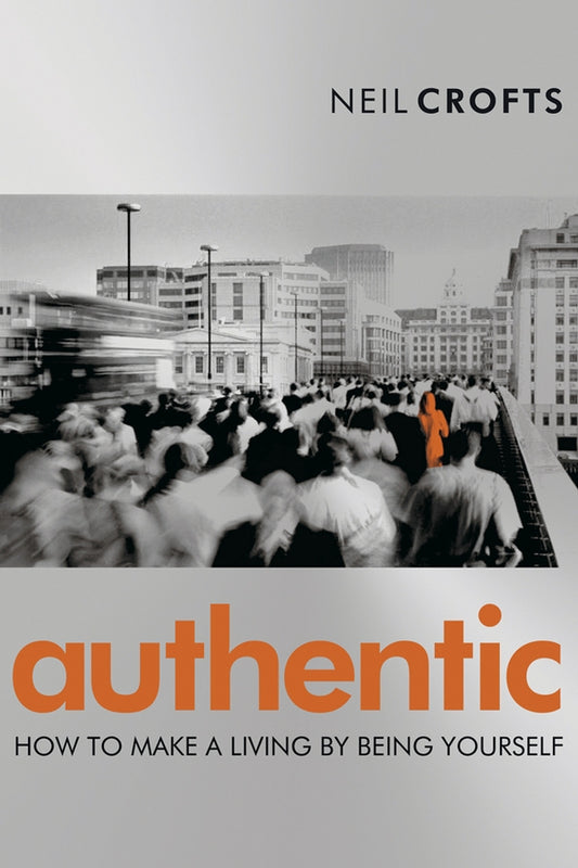 Authentic; How to Make a Living By Being Yourself (Paperback / softback) 9781841125190