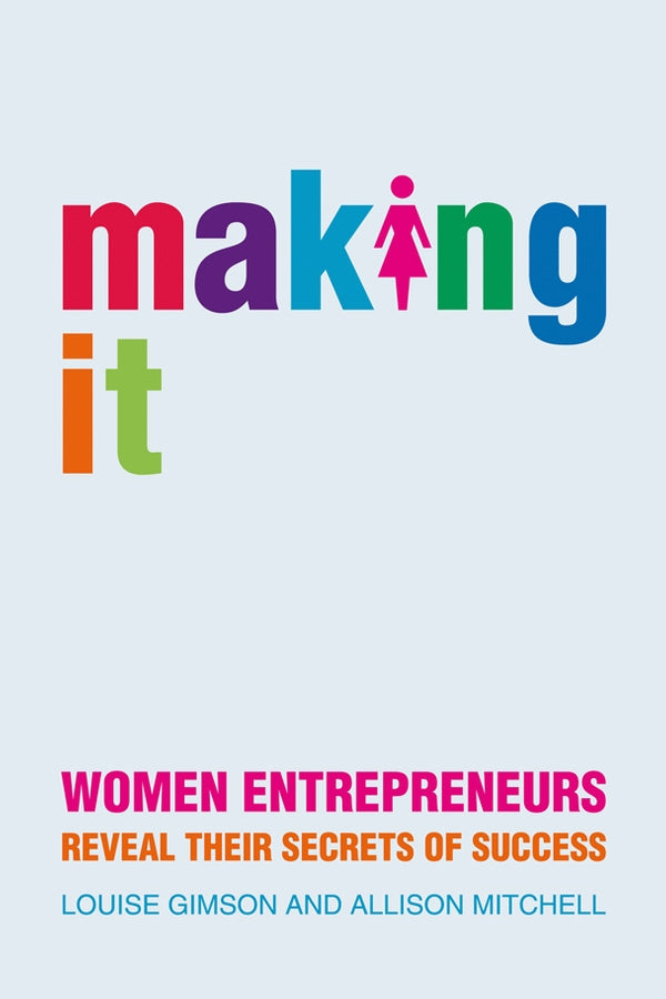 Making It; Women Entrepreneurs Reveal Their Secrets of Success (Paperback / softback) 9781841127002