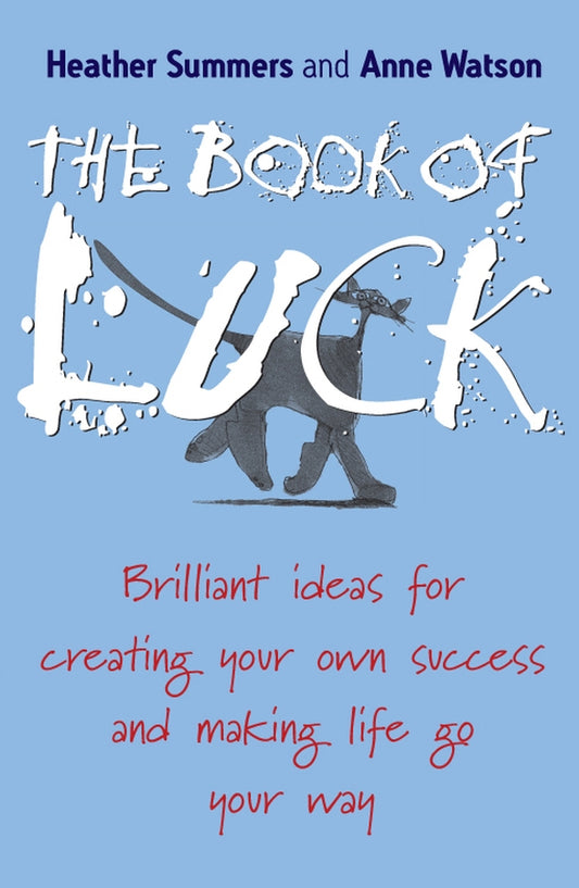 The Book of Luck; Brilliant Ideas for Creating Your Own Success and Making Life Go Your Way (Paperback / softback) 9781841127101