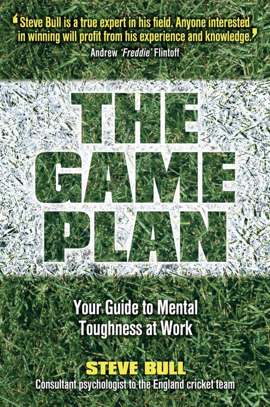The Game Plan; Your Guide to Mental Toughness at Work (Paperback / softback) 9781841127255