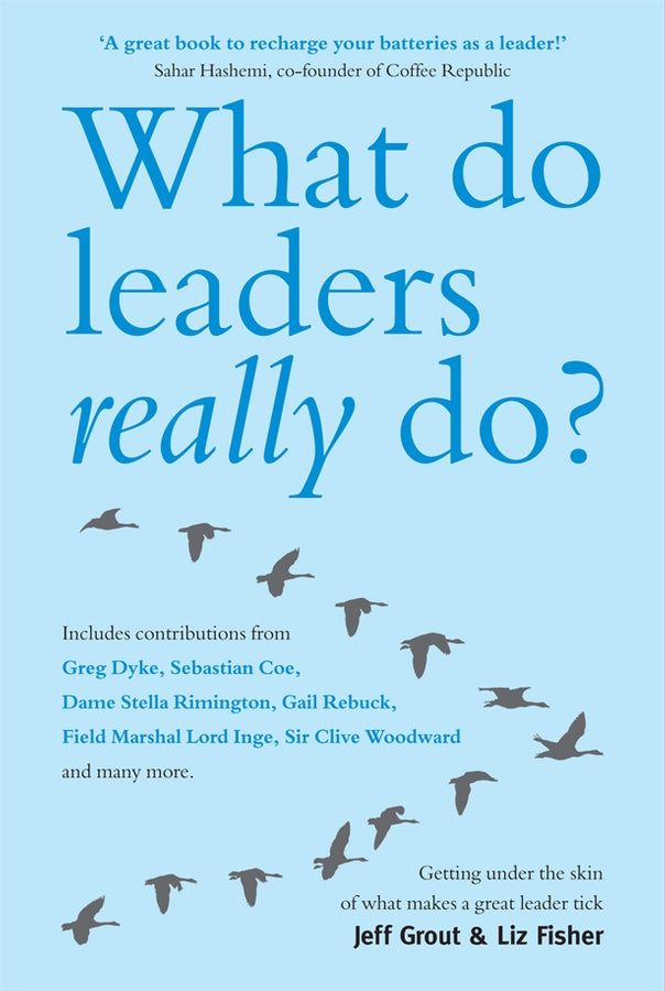 What Do Leaders Really Do?; Getting Under the Skin of What Makes A Great Leader Tick (Paperback / softback) 9781841127576