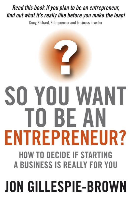 So You Want To Be An Entrepreneur?; How to decide if starting a business is really for you (Paperback / softback) 9781841128030