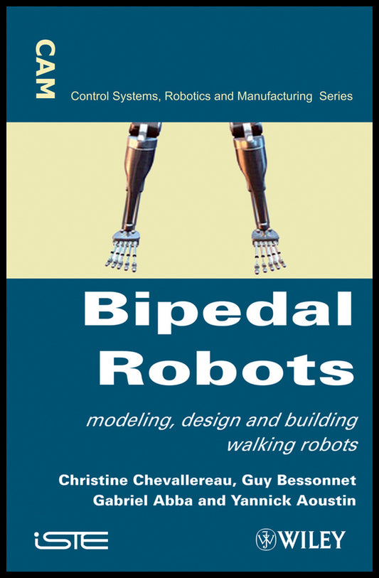 Bipedal Robots; Modeling, Design and Walking Synthesis (Hardback) 9781848210769