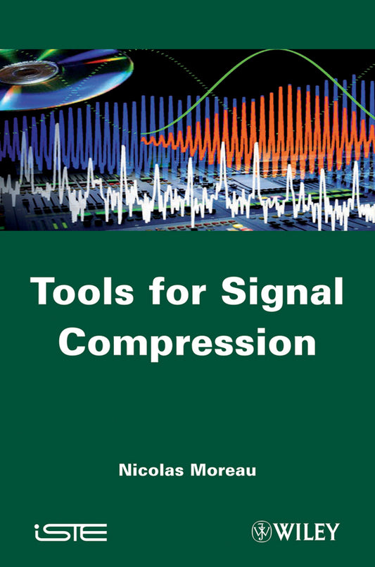 Tools for Signal Compression; Applications to Speech and Audio Coding (Hardback) 9781848212558