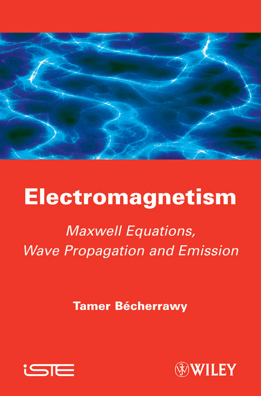 Electromagnetism; Maxwell Equations, Wave Propagation and Emission (Hardback) 9781848213555