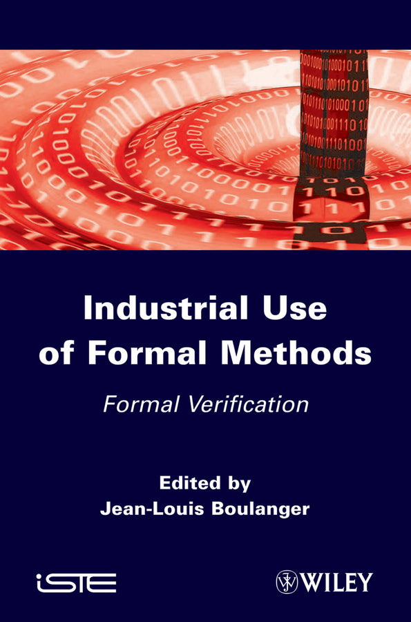 Industrial Use of Formal Methods; Formal Verification (Hardback) 9781848213630
