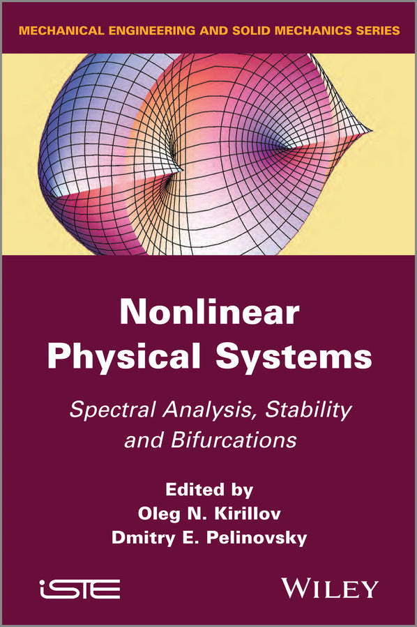 Nonlinear Physical Systems: Spectral Analysis, Sta bility and Bifurcations; Spectral Analysis, Stability and Bifurcations (Hardback) 9781848214200