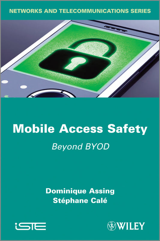 Mobile Access Safety; Beyond BYOD (Hardback) 9781848214354