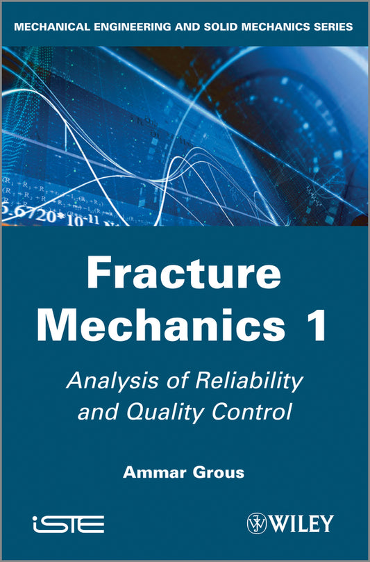 Fracture Mechanics 1; Analysis of Reliability and Quality Control (Hardback) 9781848214408