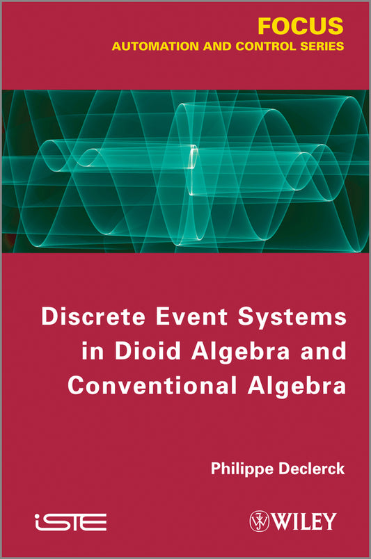 Discrete Event Systems in Dioid Algebra and Conventional Algebra (Hardback) 9781848214613