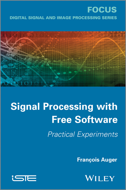 Signal Processing with Free Software; Practical Experiments (Hardback) 9781848214637