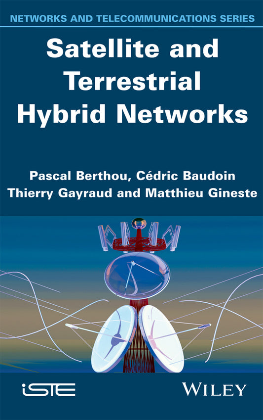 Satellite and Terrestrial Hybrid Networks (Hardback) 9781848215412