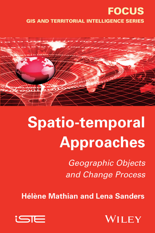 Spatio-temporal Approaches; Geographic Objects and Change Process (Hardback) 9781848215528