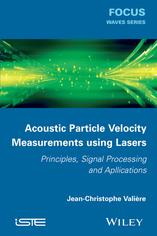 Acoustic Particle Velocity Measurements Using Lasers; Principles, Signal Processing and Applications (Hardback) 9781848215627