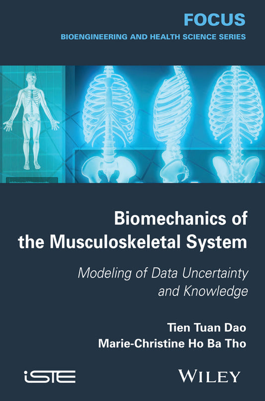 Biomechanics of the Musculoskeletal System; Modeling of Data Uncertainty and Knowledge (Hardback) 9781848216020