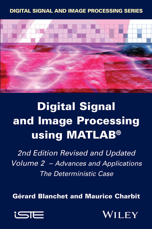 Digital Signal and Image Processing using MATLAB, Volume 2; Advances and Applications: The Deterministic Case (Hardback) 9781848216419