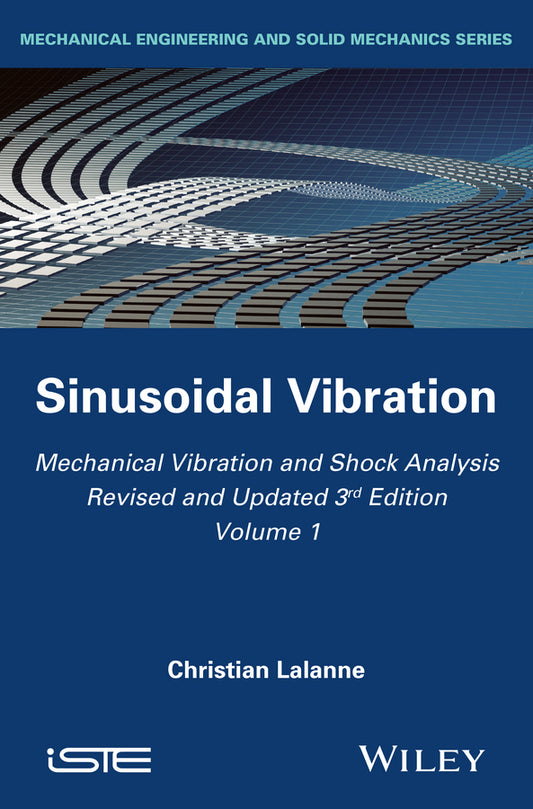 Mechanical Vibration and Shock Analysis, Sinusoidal Vibration; Sinusoidal Vibration (Hardback) 9781848216440