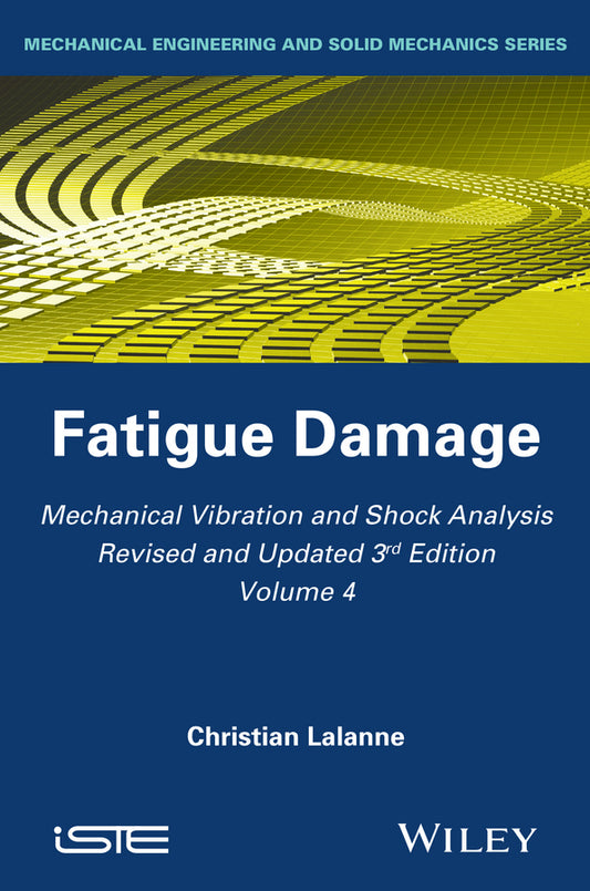 Mechanical Vibration and Shock Analysis, Fatigue Damage (Hardback) 9781848216471