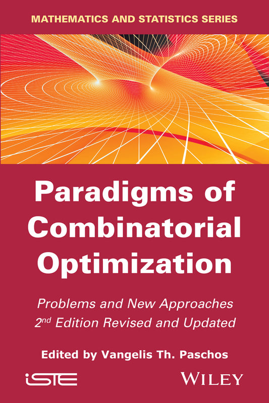 Paradigms of Combinatorial Optimization; Problems and New Approaches (Hardback) 9781848216570