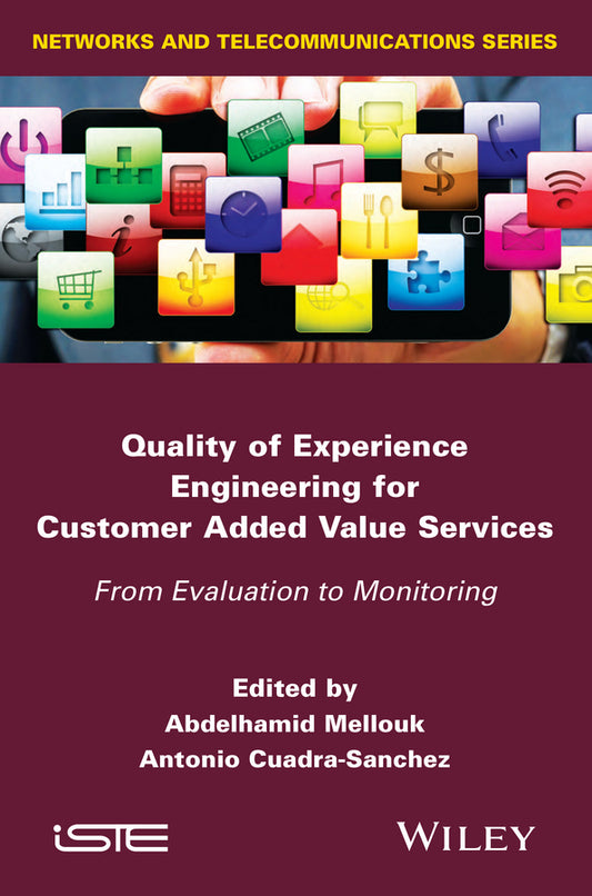 Quality of Experience Engineering for Customer Added Value Services; From Evaluation to Monitoring (Hardback) 9781848216723
