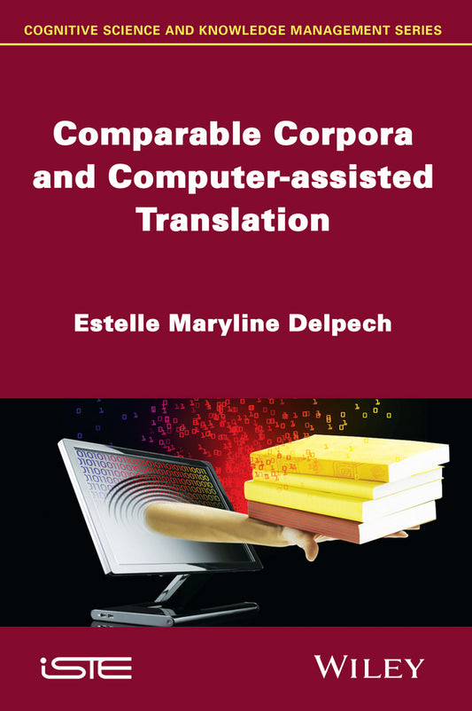 Comparable Corpora and Computer-assisted Translation (Hardback) 9781848216891