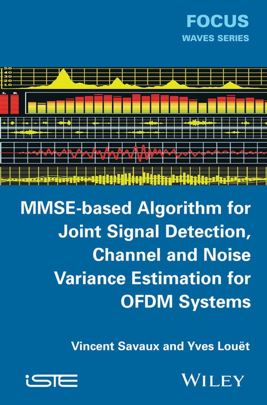 MMSE-Based Algorithm for Joint Signal Detection, Channel and Noise Variance Estimation for OFDM Systems (Hardback) 9781848216976