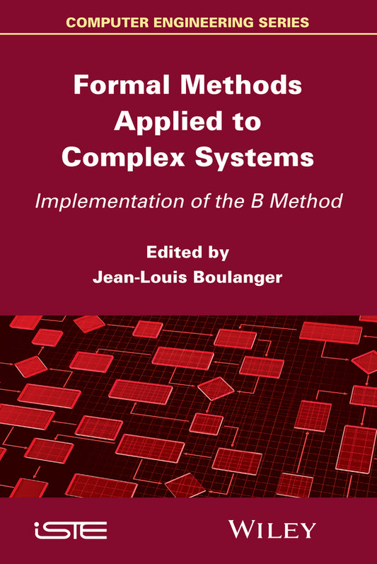 Formal Methods Applied to Complex Systems; Implementation of the B Method (Hardback) 9781848217096