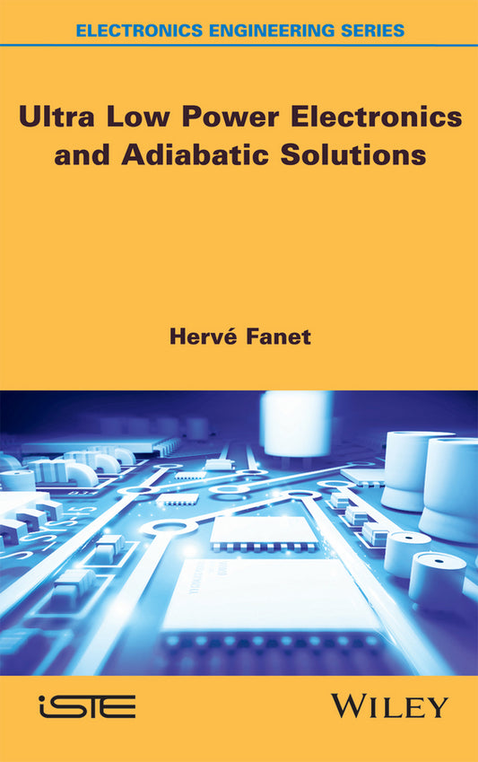 Ultra Low Power Electronics and Adiabatic Solutions (Hardback) 9781848217386