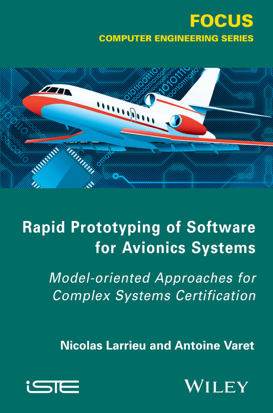 Rapid Prototyping Software for Avionics Systems; Model-oriented Approaches for Complex Systems Certification (Hardback) 9781848217645