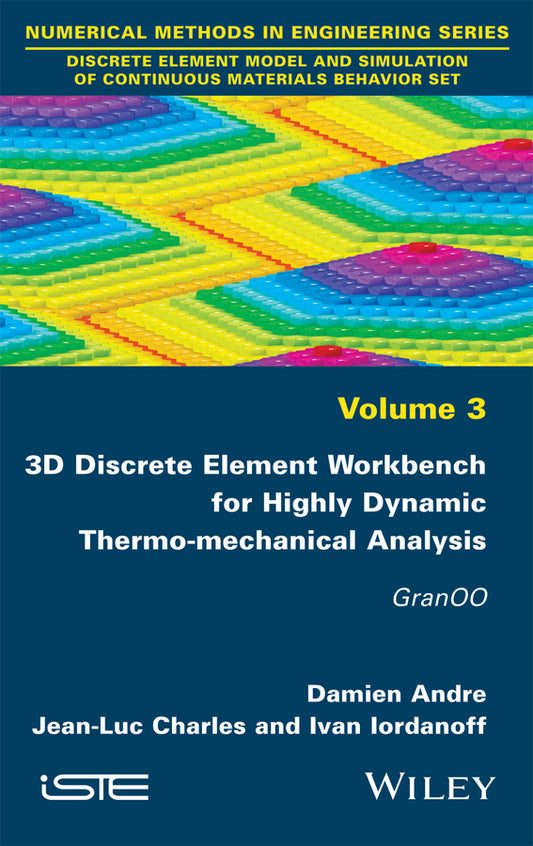 3D Discrete Element Workbench for Highly Dynamic Thermo-mechanical Analysis; GranOO (Hardback) 9781848217720