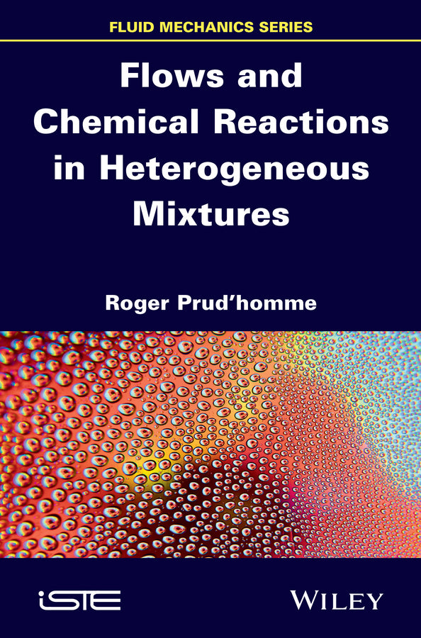 Flows and Chemical Reactions in Heterogeneous Mixtures (Hardback) 9781848217850