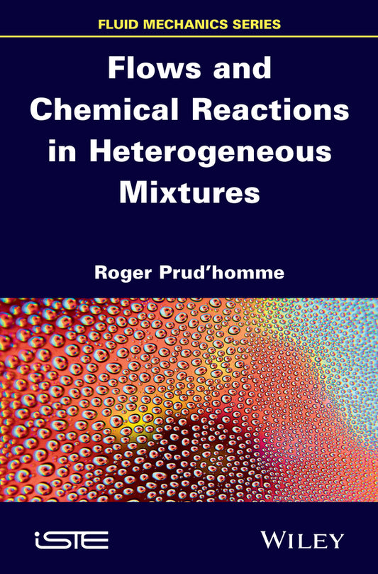 Flows and Chemical Reactions in Heterogeneous Mixtures (Hardback) 9781848217850