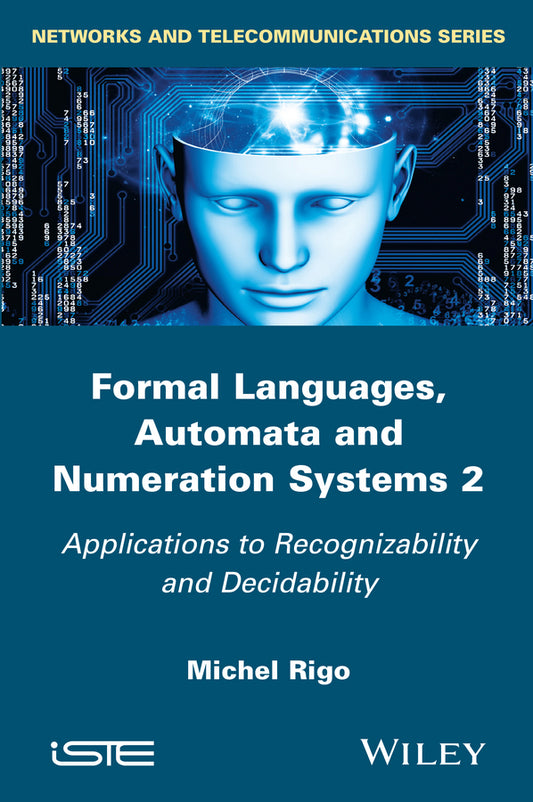Formal Languages, Automata and Numeration Systems 2; Applications to Recognizability and Decidability (Hardback) 9781848217881