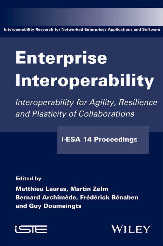 Enterprise Interoperability; Interoperability for Agility, Resilience and Plasticity of Collaborations (I-ESA 14 Proceedings) (Hardback) 9781848217997